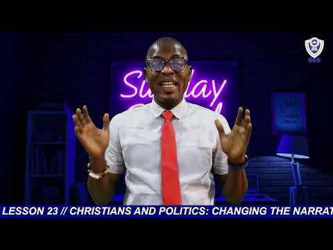 CHRISTIANS AND POLITICS: CHANGING THE NARRATIVES Sunday School Lesson 23 (2025/2026)