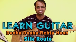 Dooba Dooba Rehta Hoon Guitar Lesson - Silk Route - Mohit Chauhan