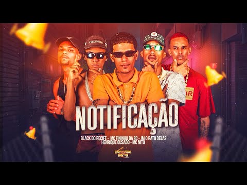 NOTIFICAÇÃO - Mc Fininho Da Rc, Black Do Recife, Jm o Rato Delas, Henrique Ousado FEAT MC NITO