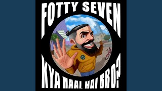 Fotty Seven Kya Haal Hai Bro song lyrics