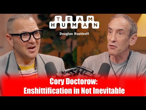 Cory Doctorow: Enshittification is Not Inevitable | Team Human Podcast w/ Douglas Rushkoff ep. 339