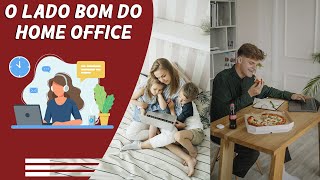 HOME OFFICE É MELHOR DO QUE PRESENCIAL