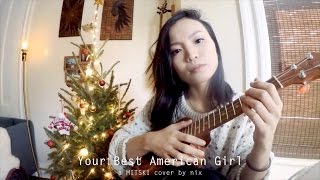 Your Best American Girl x MITSKI (Ukulele Cover)