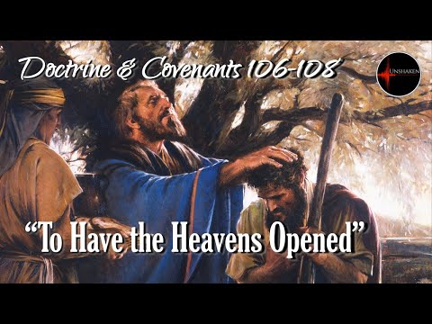 Come Follow Me - Doctrine and Covenants 106-108: "To Have the Heavens Opened"