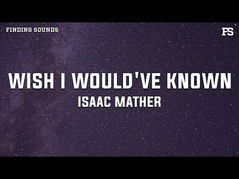 Isaac Mather - Wish I Would've Known (Lyrics)