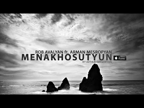 Rob Avalyan ft. Arman Mesropyan - Menakhosutyun | by Arthur Grigoryan (Lyrics Video)