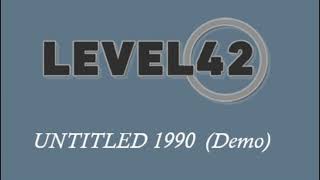 LEVEL 42 - UNTITLED 1990 (Demo)