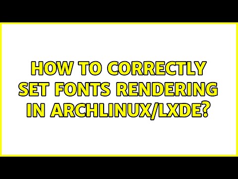 How to correctly set fonts rendering in ArchLinux/LXDE?
