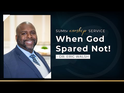 When God Spared Not - Dr. Eric Walsh - Worship service (4/16/22)