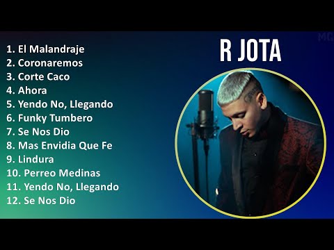 R Jota 2024 MIX Nuevas Canciones - El Malandraje, Coronaremos, Corte Caco, Ahora