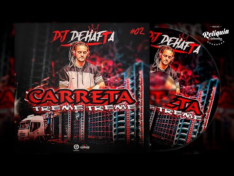 Pancadão Automotivo 2023 - CD Carreta Treme Treme Vol. 02 - DJ Dehafta