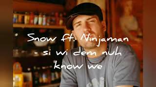Snow - Si Wi Dem Nuh Know Me ft. Ninjaman (Audio)