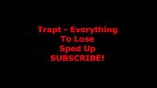 Trapt - Everything To Lose Sped Up