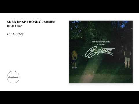 7. Kuba Knap i Bonny Larmes - Czujesz? - Bejłocz