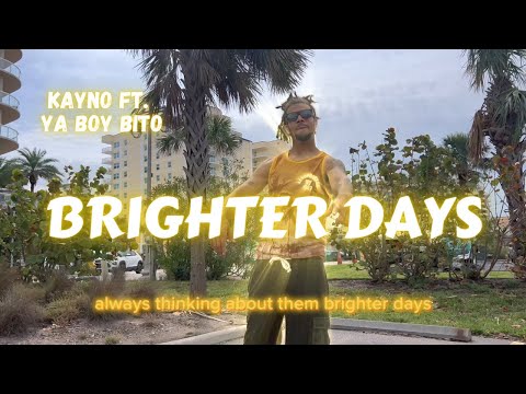 Kayno - Brighter Days (Featuring Ya Boy Bito) Official Music Video