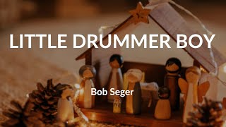 Little Drummer Boy - Bob Seger &amp; The Silver Bullet Band (Lyric Video)