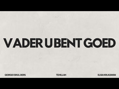Giorgio Smulders - Vader U Bent Goed (feat. TEHILLAH & Elisa Krijgsman)