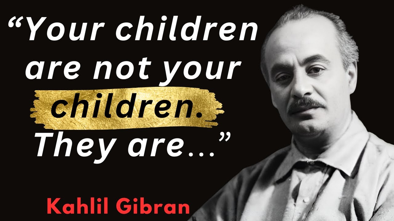 Kahlil Gibran: Quotes That Will Touch Your Soul