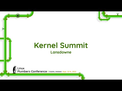 LPC 2022 - Kernel Summit - Lansdowne