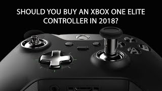 Should you buy an XBOX One Elite Controller in 2018?