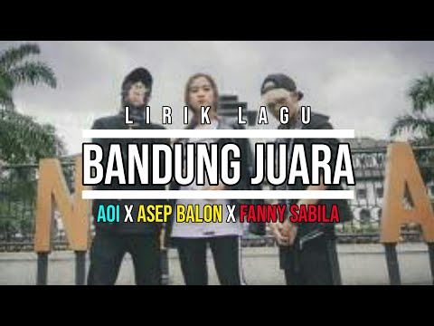 Lirik Lagu BANDUNG JUARA AOI - ASEP BALON - FANNY SABILA