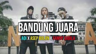 Download lagu Lirik Lagu BANDUNG JUARA AOI - ASEP BALON - FANNY SABILA mp3 Download lagu Lirik Lagu BANDUNG JUARA AOI - ASEP BALON - FANNY SABILA mp3