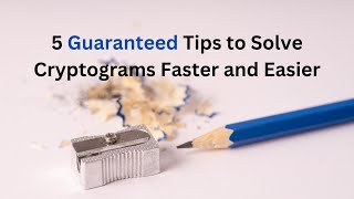 5 Guaranteed Methods to Help Solve Cryptograms