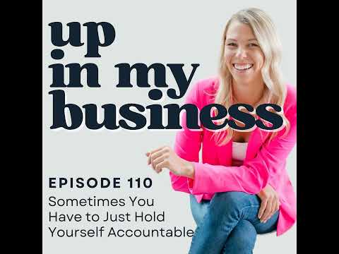 Episode 110: Sometimes You Have to Just Hold Yourself Accountable