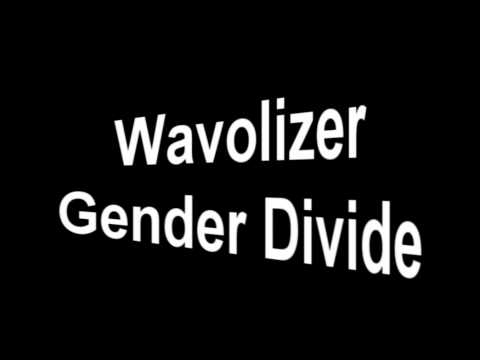 Wavolizer Gender Divide [HQ]