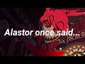 Alastor once said...