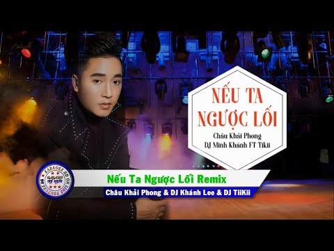 Karaoke | Nếu Ta Ngược Lối Remix (#KNTNLR) - châu Khải Phong &amp; DJ Khánh Lee &amp; DJ TiiKii