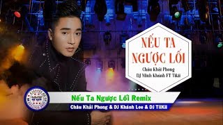 Karaoke | Nếu Ta Ngược Lối Remix (#KNTNLR) - châu Khải Phong &amp; DJ Khánh Lee &amp; DJ TiiKii