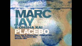 Marc Jay, Ohsha Kai Placebo inc Funky Transport & Brooks Mixes