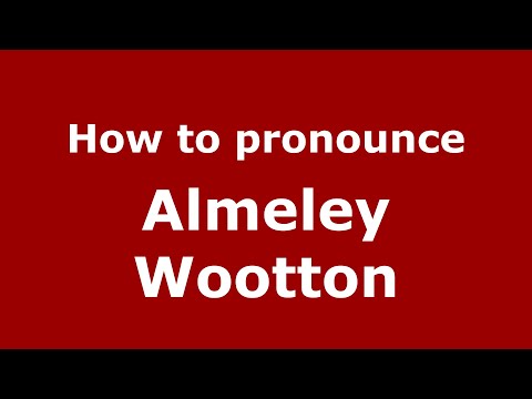 How to pronounce Almeley Wootton (English/UK) - PronounceNames.com