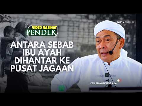 USTAZ AHMAD RIZAM - ANTARA SEBAB IBU AYAH DIHANTAR KE PUSAT JAGAAN