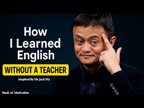How I Learned English Without a Teacher – Inspired by Jack Ma
