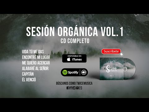 TWICE MÚSICA - Sesión Orgánica Vol. 1 (CD COMPLETO) - Música Cristiana