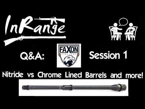 Faxon Q&A: Barrel Manufacturing, Nitride vs Chrome lining and more!
