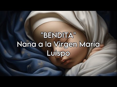 Bendita (nana A La Virgen María) - Música…