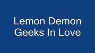 Lemon Demon - Geeks In Love