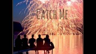 Catch Me - United By Fire