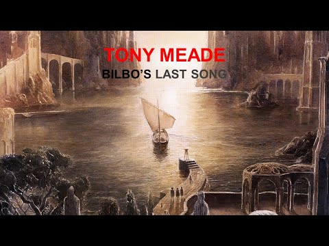 Bilbo's Last Song by J.R.R. Tolkien | A Tribute to Christopher Tolkien & Sir Ian Holm by Tony Meade