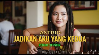 Download lagu Astrid - Jadikan Aku Yang Kedua: Dengar Versi Reggae Santai Ini! mp3