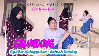 Download lagu Galundung - Syafar Nainggolan Feat Azizah Daulay - Lagu Tapsel mp3