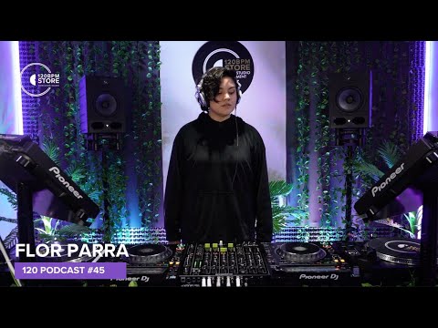 Flor Parra @ 120 podcast #45 DJ set progressive