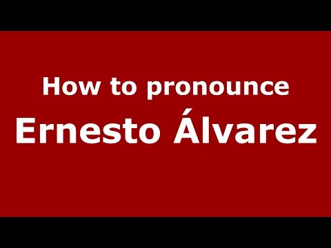How to pronounce Ernesto Álvarez (Spanish/Argentina) - PronounceNames.com