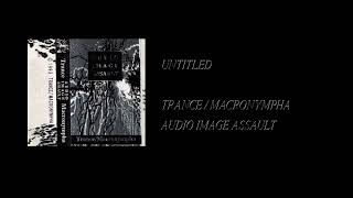 Trance / Macronympha - Audio Image Assault [Full Cassette Rip]