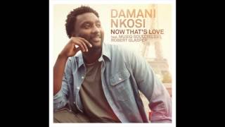 Damani Nkosi - Now That's Love Feat. Musiq Soulchild and Robert Glasper