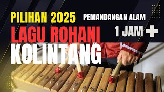 Download lagu LAGU ROHANI KOLINTANG PILIHAN 2025 | PEMANDANGAN ALAM mp3