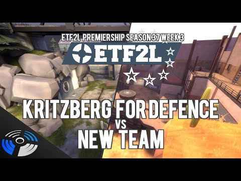ETF2L Premiership Season 37 Week 3 - KRITZBERG FOR DEFENCE vs. new team